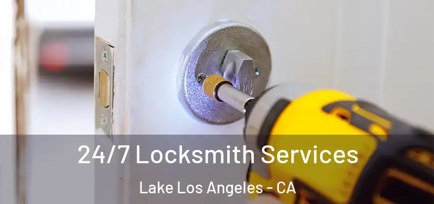  24/7 Locksmith Services Lake Los Angeles - CA