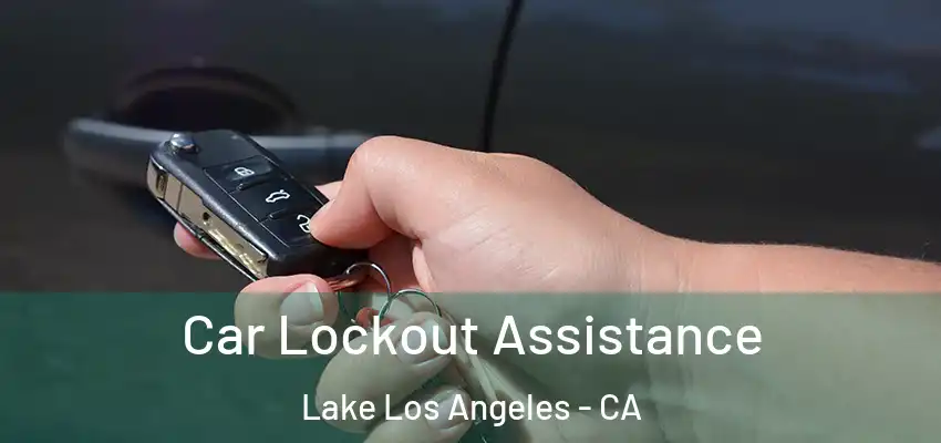 Car Lockout Assistance Lake Los Angeles - CA