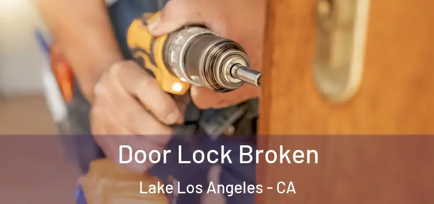  Door Lock Broken Lake Los Angeles - CA