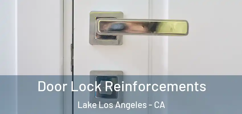 Door Lock Reinforcements Lake Los Angeles - CA