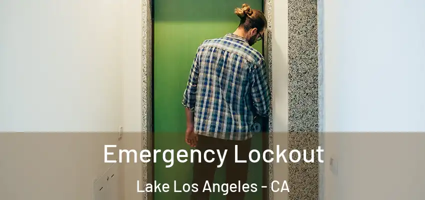  Emergency Lockout Lake Los Angeles - CA