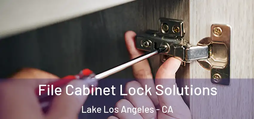 File Cabinet Lock Solutions Lake Los Angeles - CA