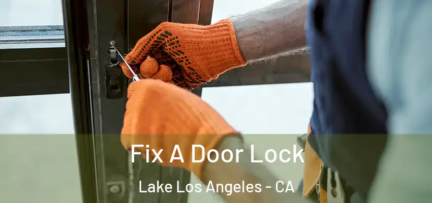  Fix A Door Lock Lake Los Angeles - CA