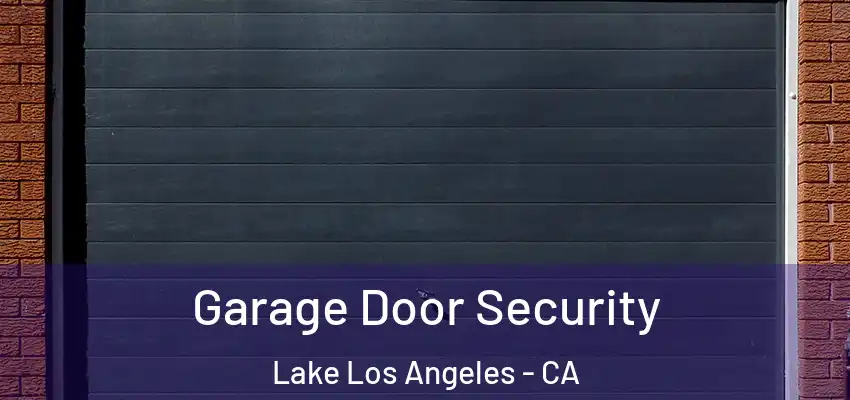 Garage Door Security Lake Los Angeles - CA