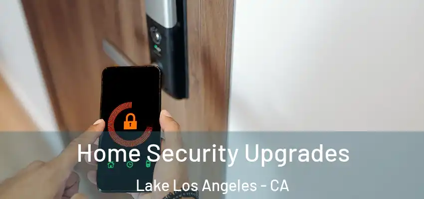  Home Security Upgrades Lake Los Angeles - CA