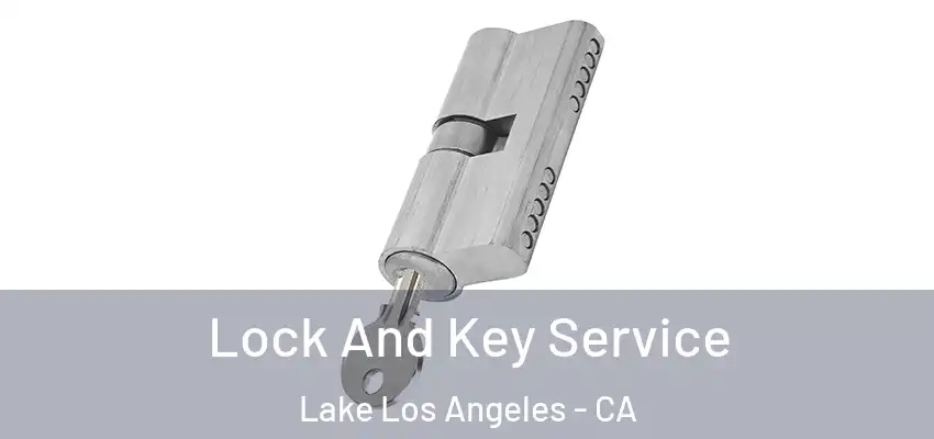 Lock And Key Service Lake Los Angeles - CA