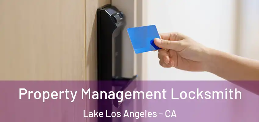  Property Management Locksmith Lake Los Angeles - CA