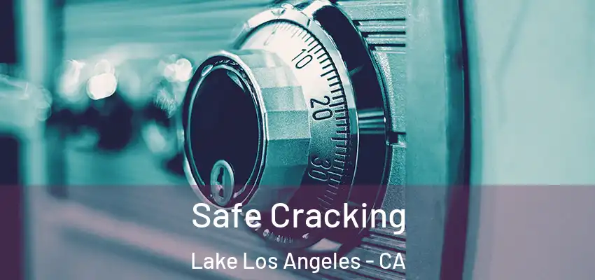  Safe Cracking Lake Los Angeles - CA