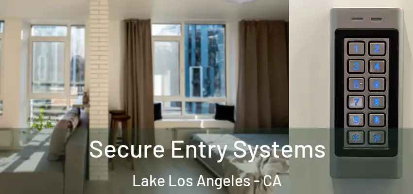  Secure Entry Systems Lake Los Angeles - CA