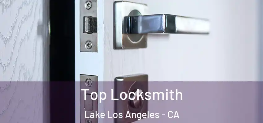 Top Locksmith Lake Los Angeles - CA